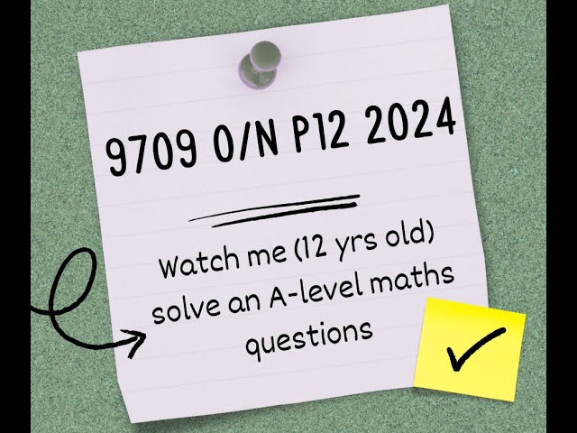 How Hard Is A-Level Maths at 12? Solving Question 2(a) – Oct/Nov 2024 Paper 12