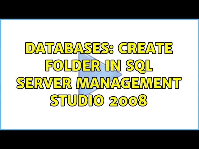 Databases: Create folder in Sql Server management Studio 2008 (2 Solutions!!)