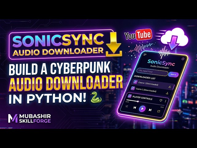 Build a Cyberpunk YouTube MP3 Downloader in Python! ⚡ (SonicSync Audio Downloader Portfolio Project)