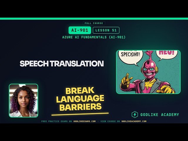AI-901 Azure AI Fundamentals · Lesson 51: Speech Translation Secrets | Azure AI Fundamentals