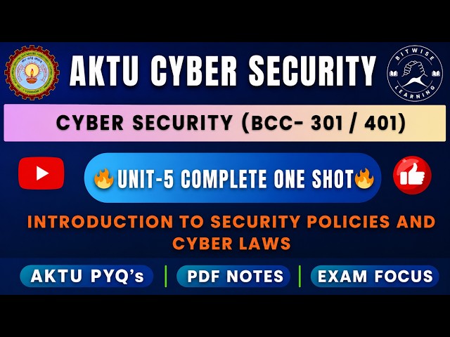 CyberSecurity Unit 5 | INTRODUCTION TO SECURITY POLICIES | AKTU B.Tech CSE (BCC301) | notes + pyqs