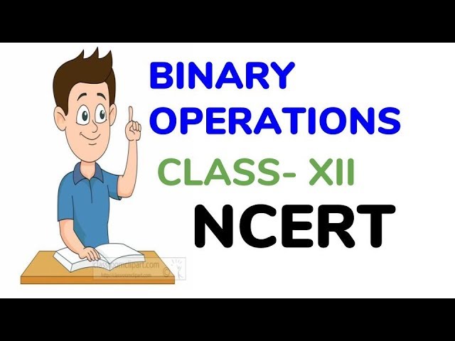 CLASS -XII Binary Operations