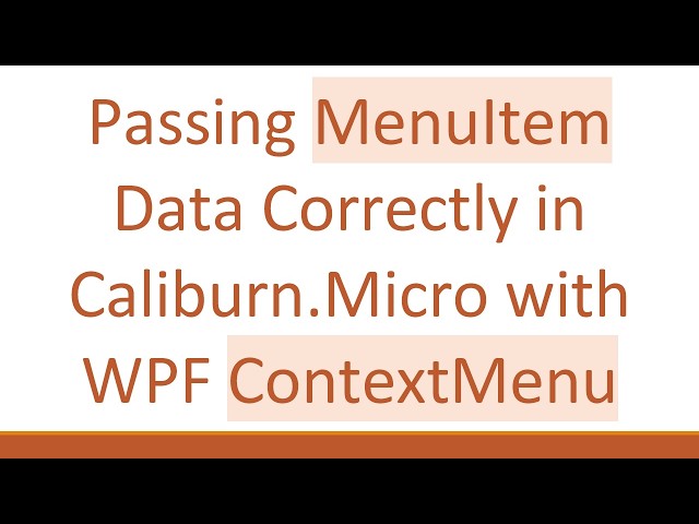 Passing MenuItem Data Correctly in Caliburn.Micro with WPF ContextMenu