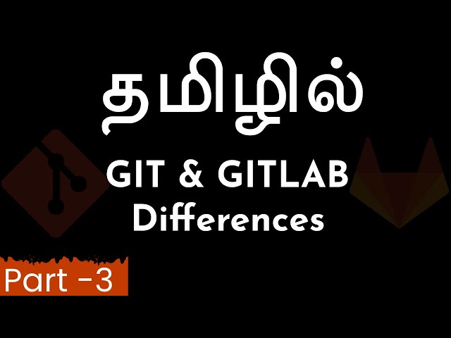 Differences between  GIT & GIT LAB - Vijayaragavan - Payilagam