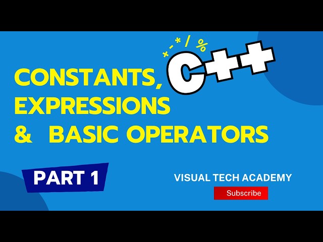 7. Constants, Expressions & Basic Operators (Part 1) | C++ for Beginners