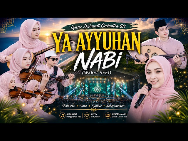 KONSER SHOLAWAT YA AYYUHAN NABI (WAHAI NABI) Sholawat Orchestra Merdu Terbaru Spektakuler