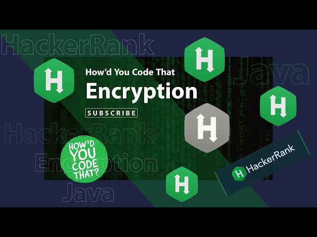 Encryption Java Coding Challenge | HackerRank | Edabit | How'd You Code That?