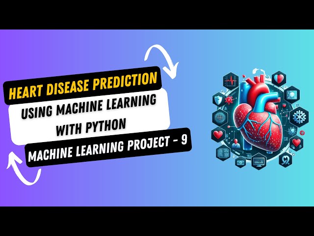 Project 9. Heart Disease Prediction using Machine Learning with Python | Machine Learning Projects
