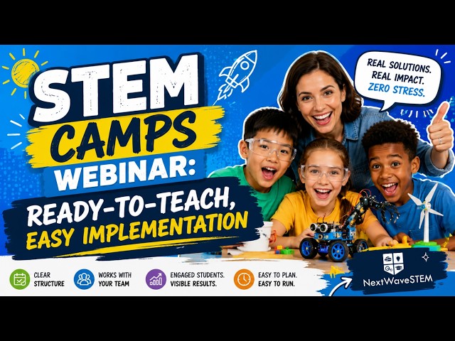 STEM Camps Webinar: Ready-to-Teach, Easy Implementation