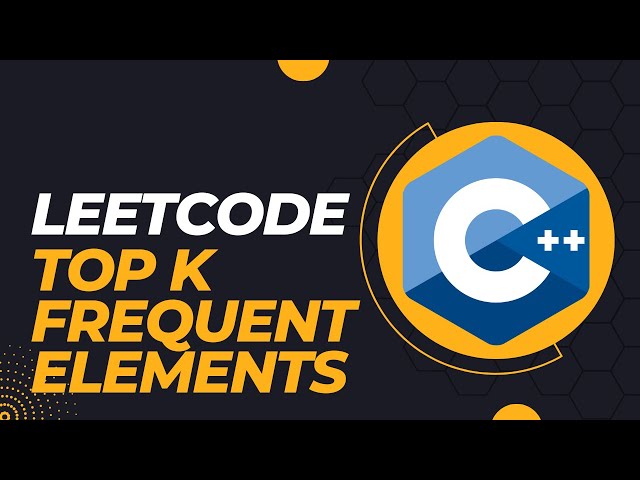 LeetCode - Top K Frequent Elements - C++ Coding Interview