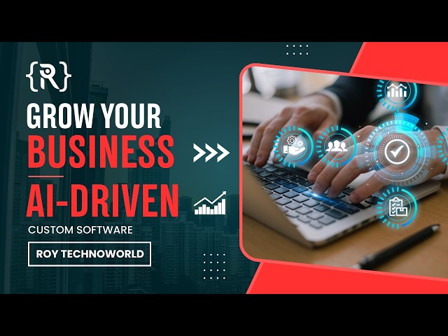 Grow Your Business with AI-Driven Custom Software | Roy Technoworld