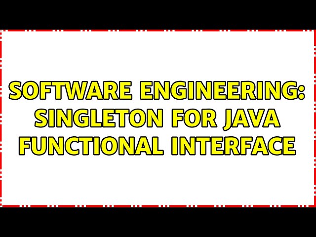 Software Engineering: Singleton for Java Functional Interface (2 Solutions!!)