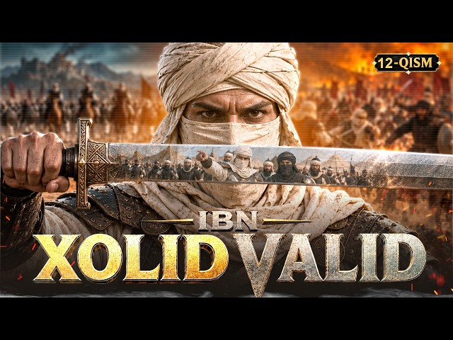 AJNADAYN JANGI - XOLID IBN VALID | 12-qism