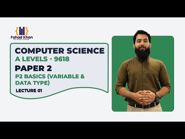 A Level 9618 Paper 2 Basics | Variables & Data Types | Lecture 01