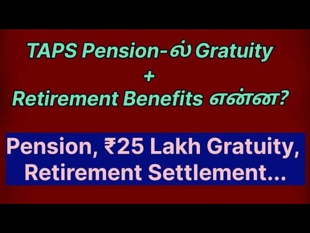 TAPS Pension: Retirement-ல் Pension மட்டும் இல்லையா? ₹25 Lakh Gratuity + Benefits முழு விவரம்! 