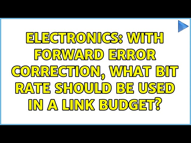 Electronics: With Forward Error Correction, what bit rate should be used in a link budget?