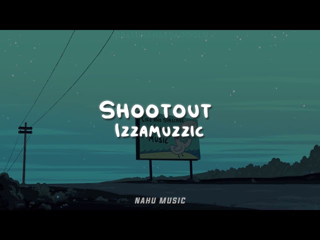 Izzamuzzic - Shootout (Lyrics)