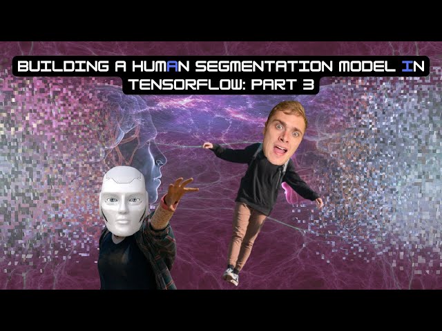 Machine Learning Project: Building a Human Segmentation Model in Tensorflow: Part 2