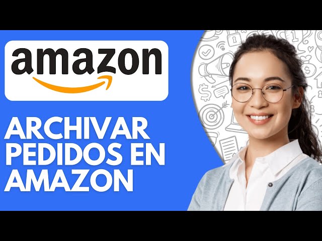 Como Archivar Pedidos en Amazon (2026) Tutorial Fácil Y Rápido