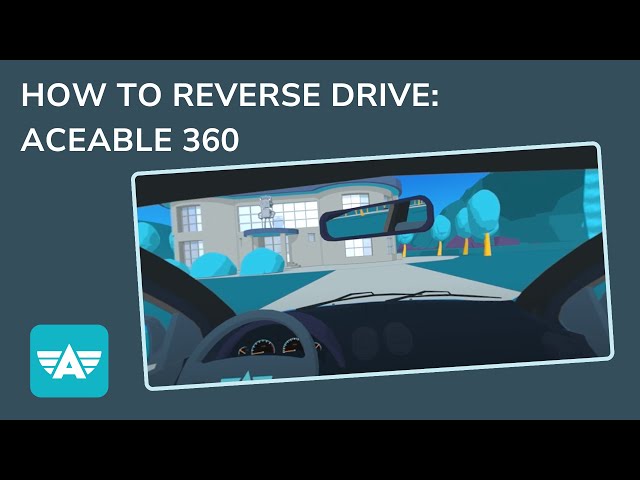 How To Drive in Reverse | Aceable 360 VR