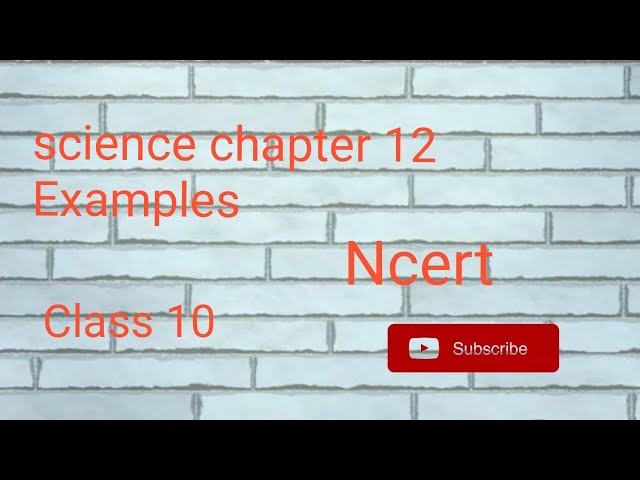 Science Ch_12 Examples no 12.7 to 12.13