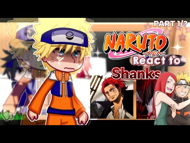 — 🦊🔥(PAST) Team 7 react to Shanks as naruto brother✨️⁉️ [] Naruto React [] PART 1/?