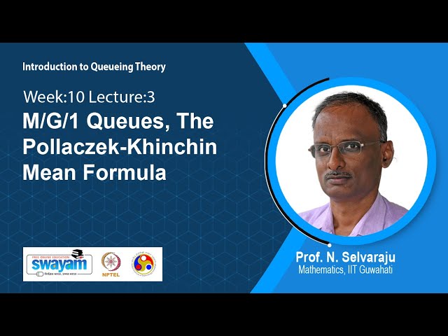Lec 38: M/G/1 Queues, The Pollaczek-Khinchin Mean Formula