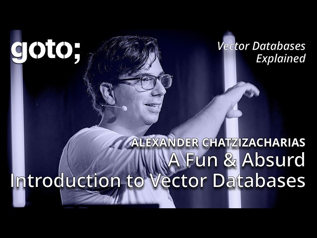 A Fun & Absurd Introduction to Vector Databases • Alexander Chatzizacharias • GOTO 2025