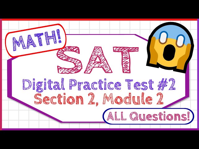 SAT Digital Practice Test #2 MATH Section 2 Module 2 - ALL QUESTIONS!