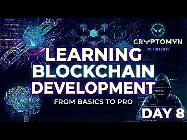 DAY 8 LEARNING BLOCKCHAIN DEVELOPMENT