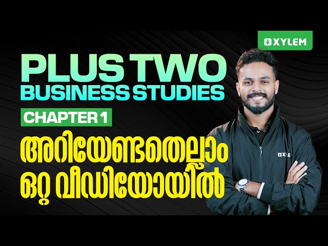 Plus Two Commerce - Business Studies | Chapter 1 അറിയേണ്ടതെല്ലാം ഒറ്റ വീഡിയോയിൽ | Xylem +2 Commerce