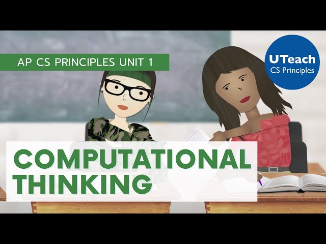 UTeach Computer Science AP CS Principles Unit 1: Computational Thinking