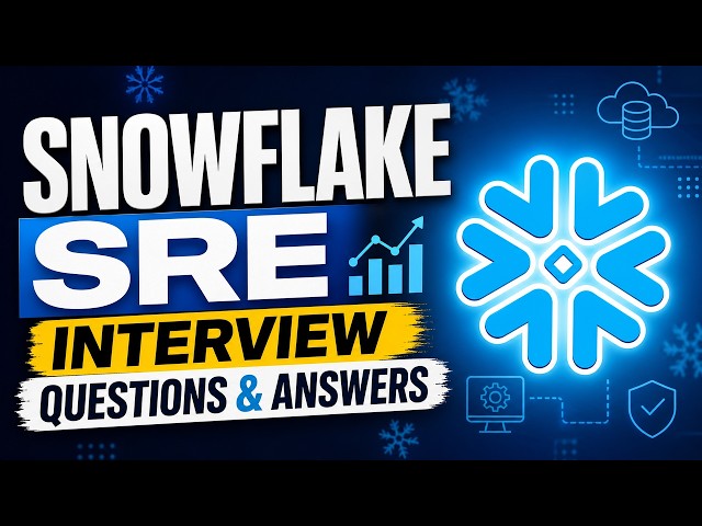 Snowflake SRE Interview Questions & Answers
