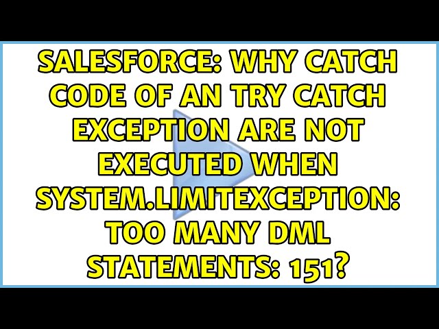 Why catch code of an try catch exception are not executed when System.LimitException: Too many...