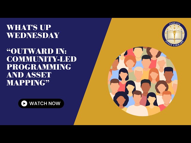 What's Up Wednesday --  Outward In: Community-Led Programming and Asset Mapping