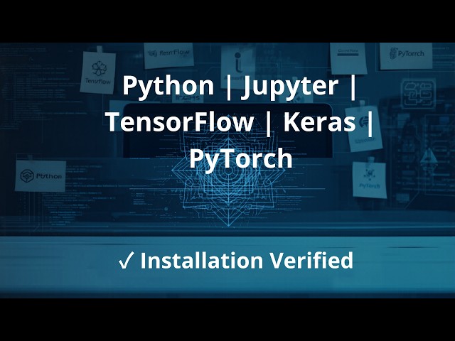 Verification of Python, Jupyter, Keras, TensorFlow & PyTorch Installation | Deep Learning Lab Setup