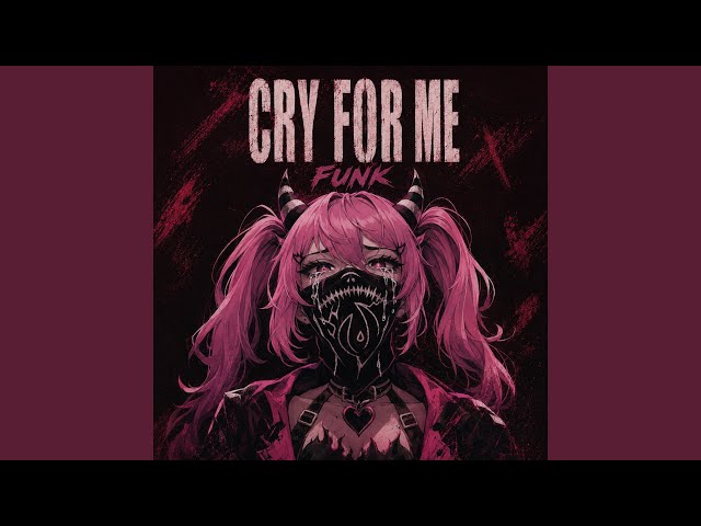 CRY FOR ME FUNK