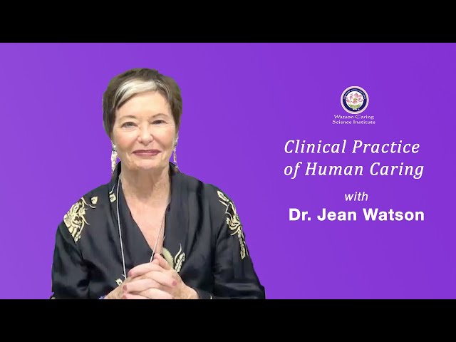 Clinical Practice of Human Caring with Dr. Jean Watson