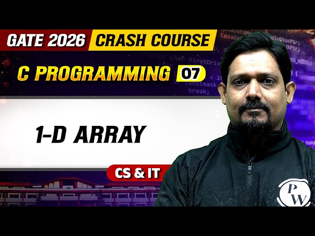 C Programming 07 : 1-D Array | CS & IT | CS & IT | GATE 2026 Crash Course