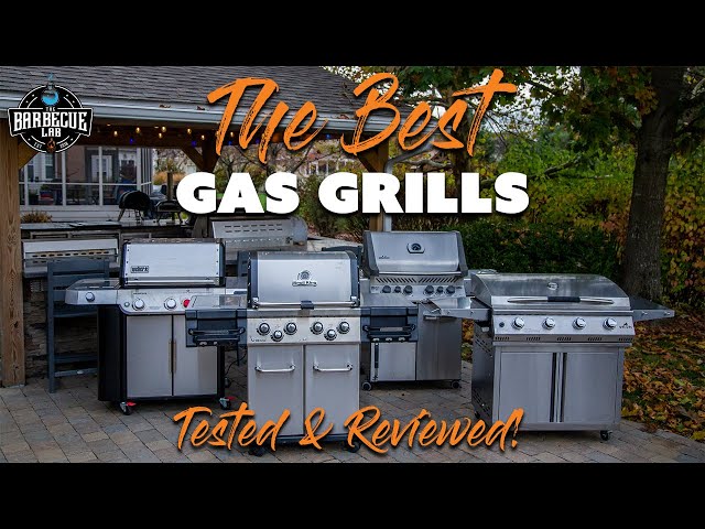 Your Guide to Buying the Best Gas Grill: Tested & Reviewed by Experts