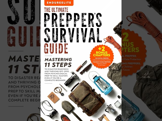 The Ultimate Prepper's Survival Guide: Mastering 11 Steps to Disaster Readiness and Thriving Off-Gr