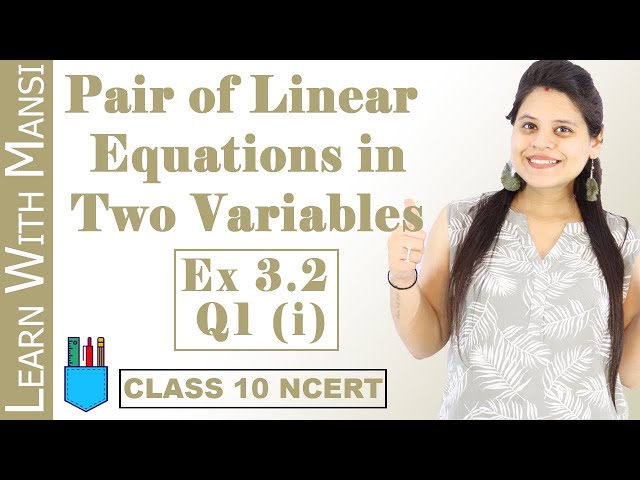 Class 10 Maths | Chapter 3 | Exercise 3.2 Q1 i | Pair Of Linear Equations in Two Variables | NCERT