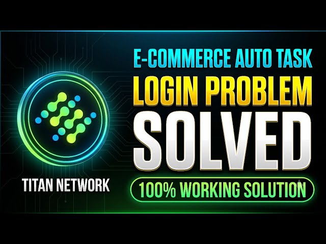 Titan Network E-Commerce Task Login Problem Fix!  Extension Error Solution