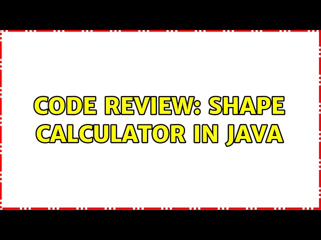 Code Review: Shape Calculator in Java (3 Solutions!!)