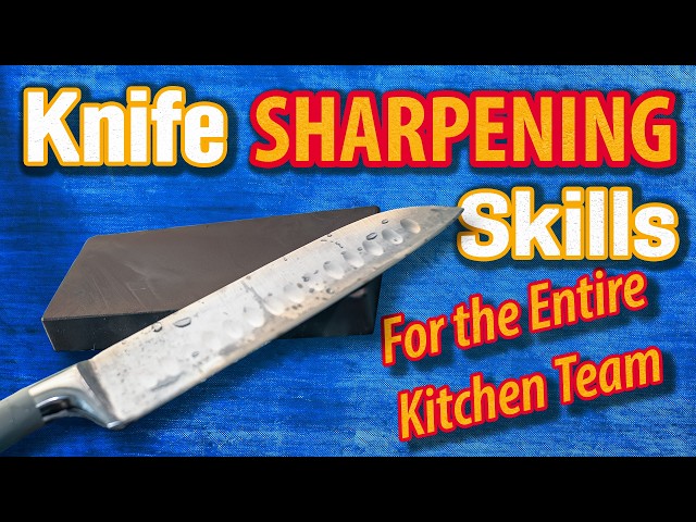Knife Sharpening Skills For the Entire Kitchen Team