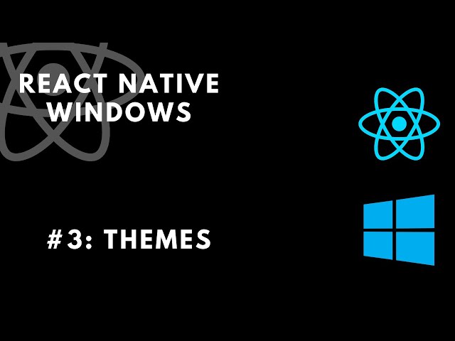 React Native Windows #3: Themes