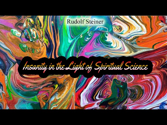 Insanity in the Light of Spiritual Science By Rudolf Steiner