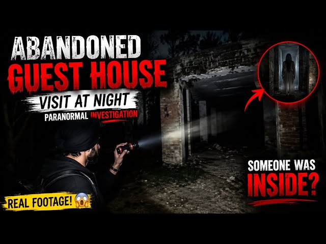 ABANDONED GUEST HOUSE AT NIGHT 😨 | Paranormal Investigation — Something Was Inside?