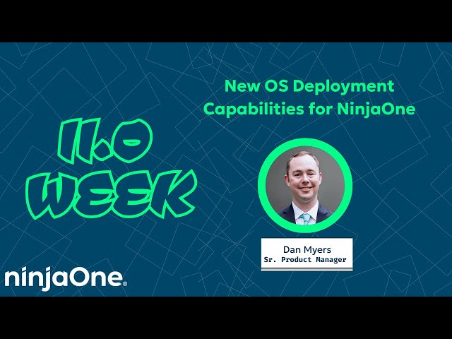 11.0 Week - New OS Deployment Capabilities for NinjaOne