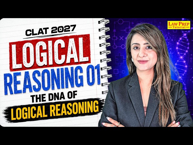 CLAT 2027 Logical Reasoning | The DNA of Logical Reasoning | Session 1